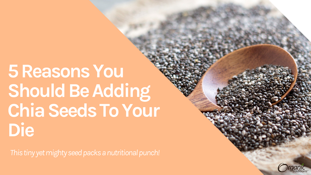 5 Reasons You Should Be Adding Chia Seeds To Your Diet